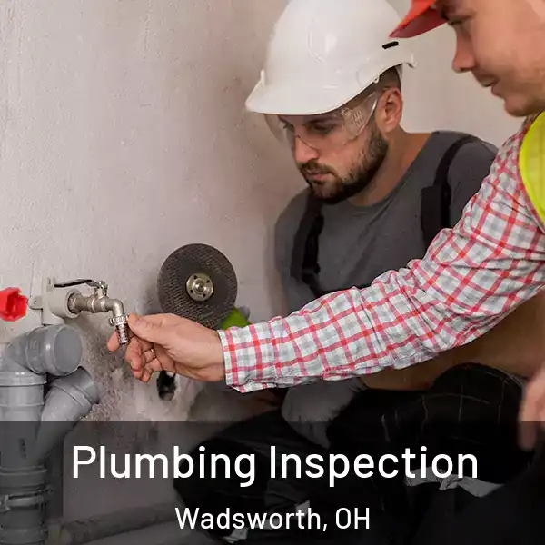  Plumbing Inspection Wadsworth, OH