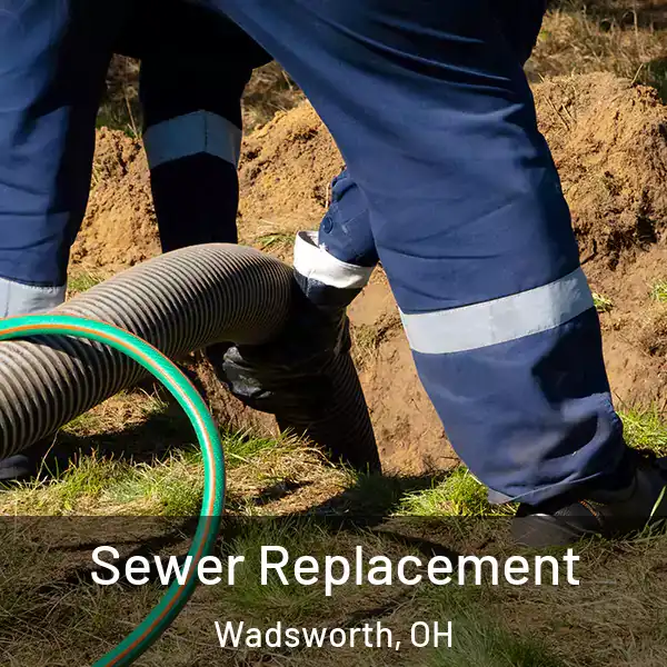  Sewer Replacement Wadsworth, OH