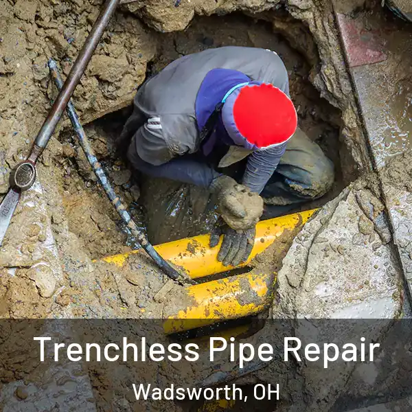  Trenchless Pipe Repair Wadsworth, OH