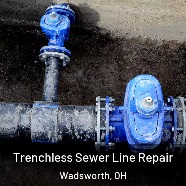  Trenchless Sewer Line Repair Wadsworth, OH